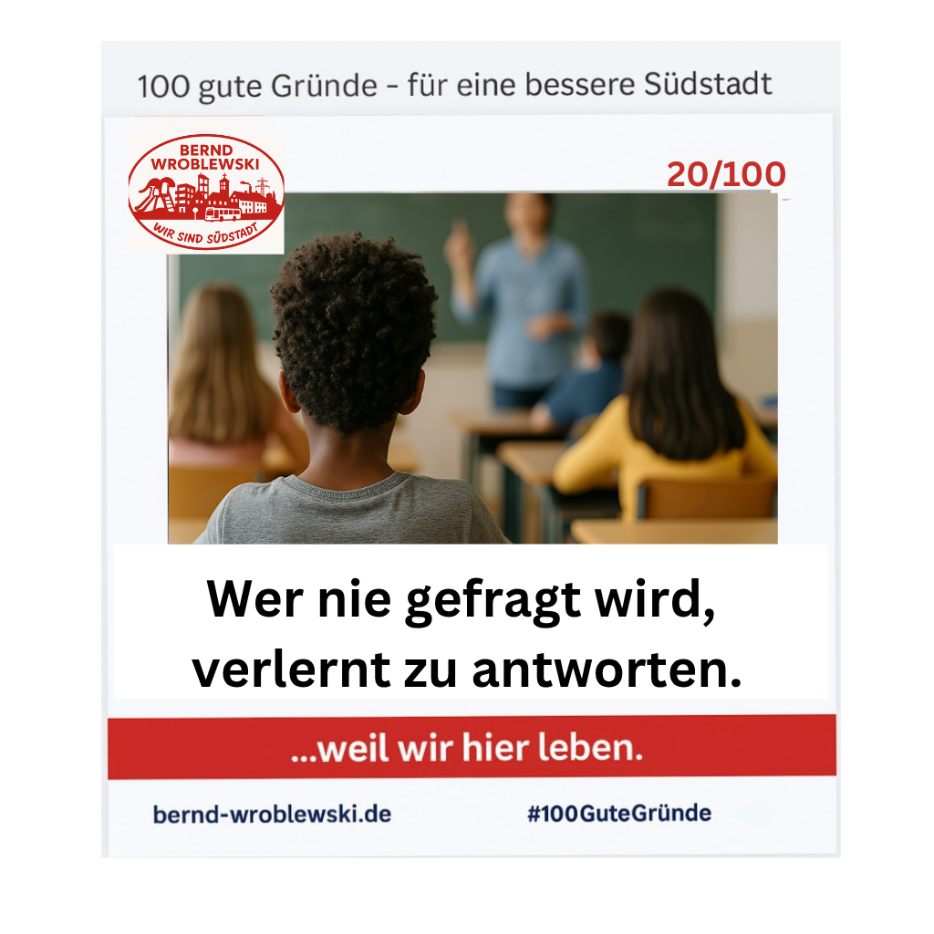 „Kampagnenmotiv mit einem Kind in der Schule. Text: Wer nie gefragt wird, verlernt zu antworten. – 100 gute Gründe für die Südstadt.“