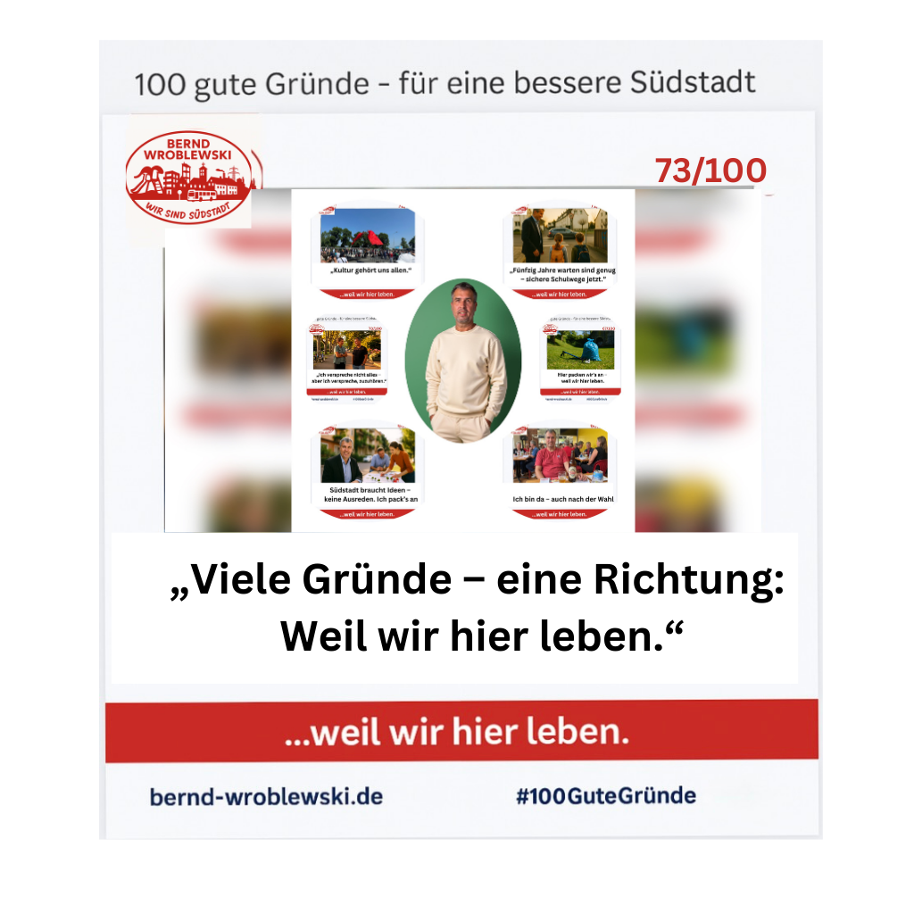 Wochenrückblick 100 gute Gründe für die Südstadt, Bernd Wroblewski mit dem Claim „Viele Gründe – eine Richtung: Weil wir hier leben.“